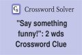 That's hilarious!: 2 wds.